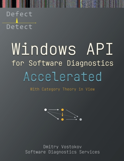 Accelerated Windows API for Software Diagnostics : With Category Theory in View, Paperback / softback Book