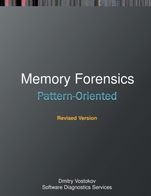 Pattern-Oriented Memory Forensics : A Pattern Language Approach, Revised Edition, Paperback / softback Book