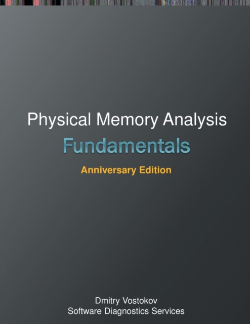 Fundamentals of Physical Memory Analysis : Anniversary Edition, Paperback / softback Book