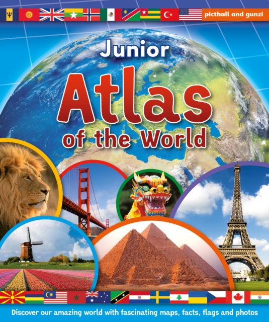 Junior Atlas of the World : Discover our amazing world with fascinating maps, facts, flags and photos, Hardback Book