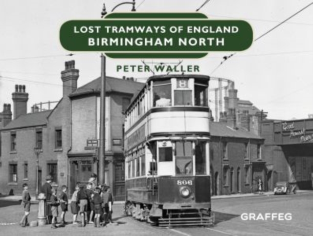 Lost Tramways of England: Birmingham North, Hardback Book