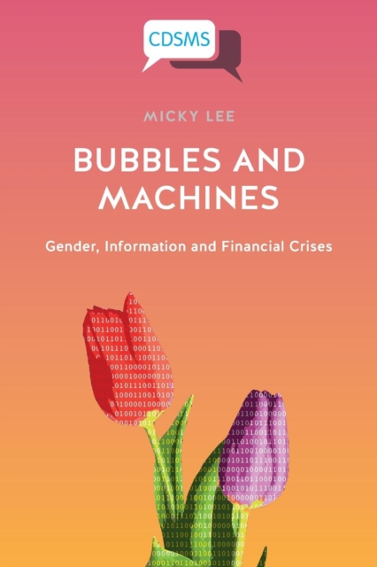 Bubbles and Machines : Gender, Information and Financial Crises, Paperback / softback Book