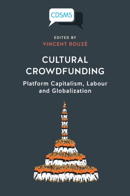 Cultural Crowdfunding : Platform Capitalism, Labour and Globalization, Paperback / softback Book