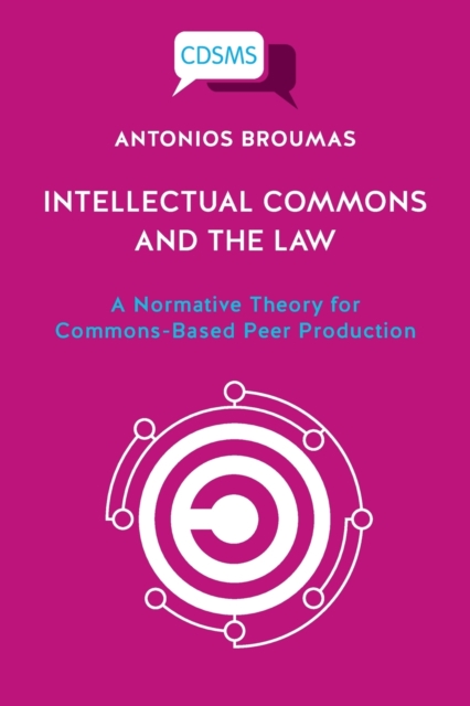 Intellectual Commons and the Law : A Normative Theory for Commons-Based Peer Production, Paperback / softback Book