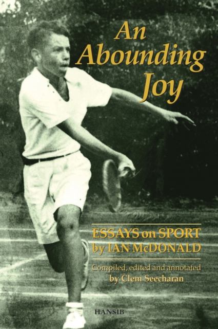 An Abounding Joy : Essays on Sport by Ian McDonald, Paperback / softback Book