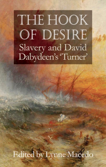 The Hook Of Desire : Slavery and David Dabydeen's 'Turner', Paperback / softback Book