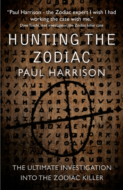 Hunting the Zodiac Killer : The ultimate investigation into one of the world's most notorious serial killers, Paperback / softback Book
