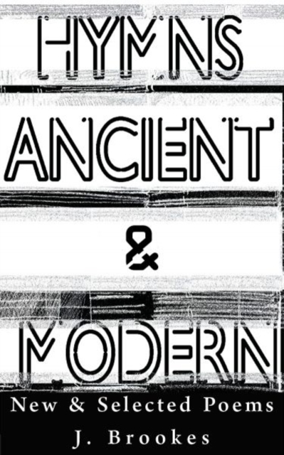 Hymns Ancient & Modern : New & Selected Poems, Paperback / softback Book
