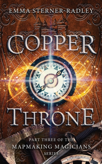 Copper Throne : Book Three in the Mapmaking Magicians Series, Paperback / softback Book