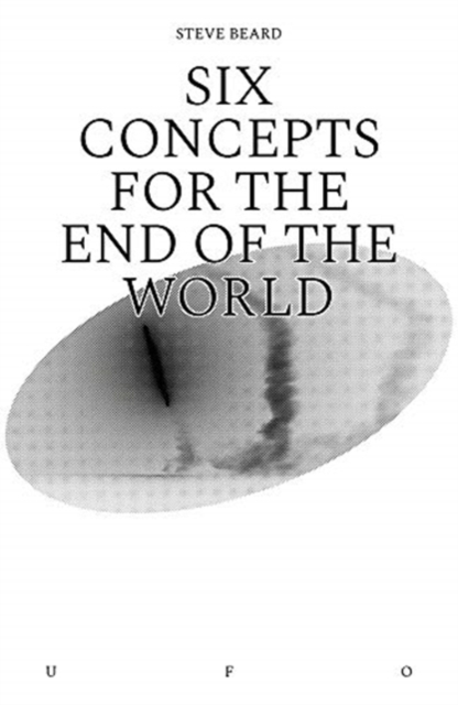 Six Concepts for the End of the World, Paperback / softback Book