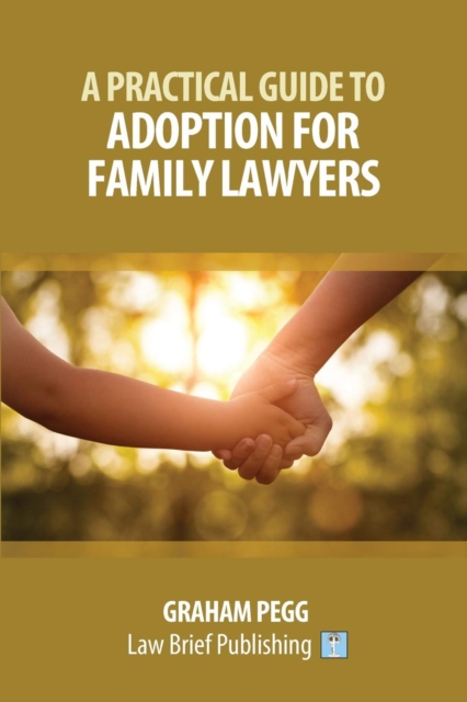 A Practical Guide to Adoption for Childcare Lawyers, Paperback / softback Book