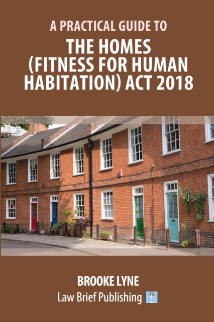 A Practical Guide to the Homes (Fitness for Human Habitation) Act 2018, Paperback / softback Book