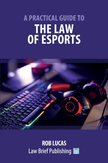 A Practical Guide to the Law of Esports, Paperback / softback Book