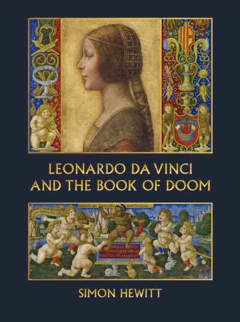 Leonardo da Vinci and The Book of Doom : Bianca Sforza, The Sforziada and Artful Propaganda in Renaissance Milan, Paperback / softback Book