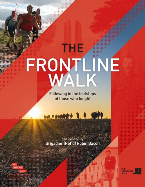 The Frontline Walk : Following in the footsteps of those who fought, Hardback Book