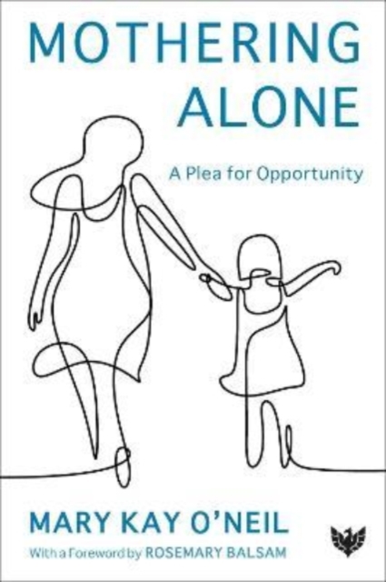 Mothering Alone : A Plea for Opportunity, Paperback / softback Book