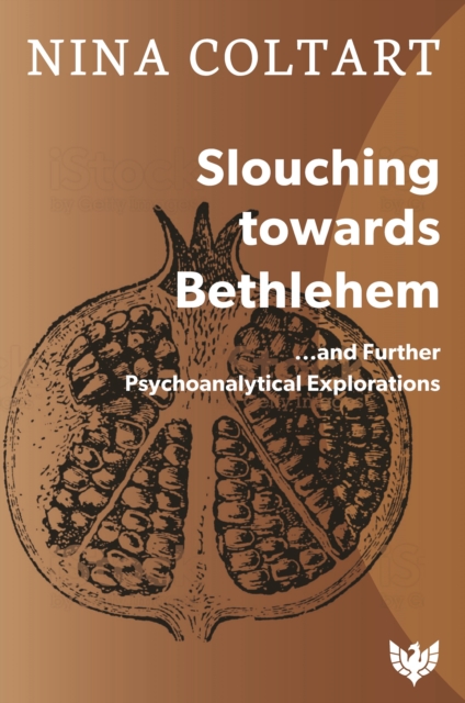 Slouching Towards Bethlehem : ...and Further Psychoanalytic Explorations, Paperback / softback Book