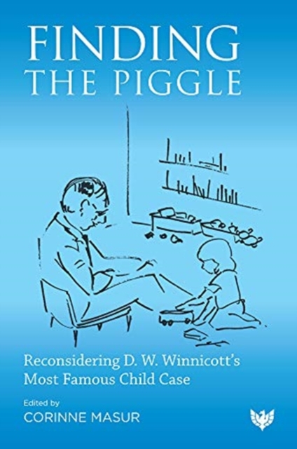 Finding the Piggle : Reconsidering D. W. Winnicott’s Most Famous Child Case, Paperback / softback Book