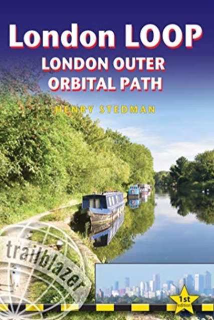London LOOP - London Outer Orbital Path (Trailblazer British Walking Guides) : 48 Trail maps (at just under 1:20,000), Places to stay and eat, public transport information, Paperback / softback Book