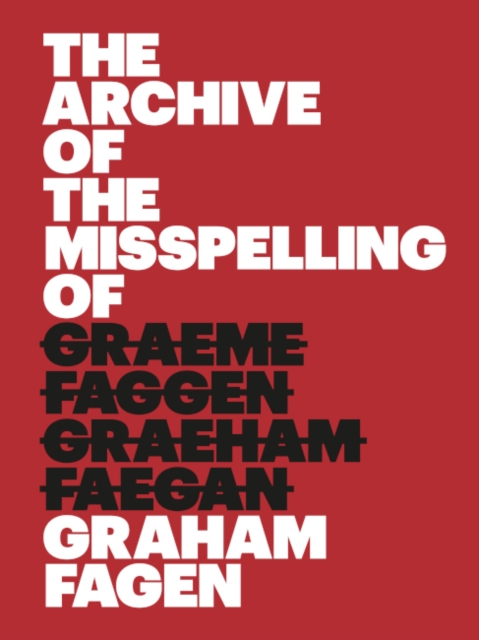 The Archive of the Misspelling of Graham Fagen, Paperback / softback Book
