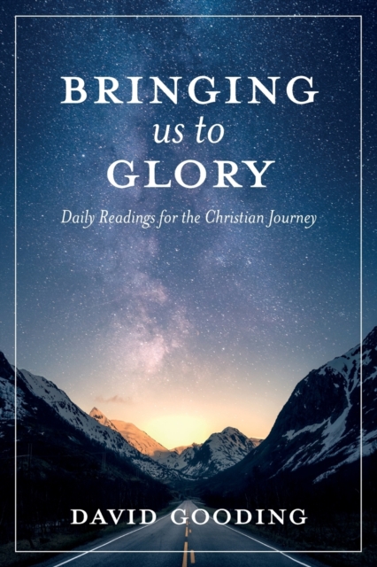Bringing Us To Glory : Daily Readings for the Christian Journey, Paperback / softback Book