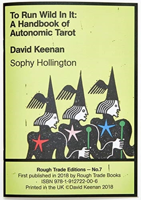 To Run Wild In It: A Handbook of Autonomic Tarot - David Keenan & Sophie Hollington (RT#7), Paperback / softback Book