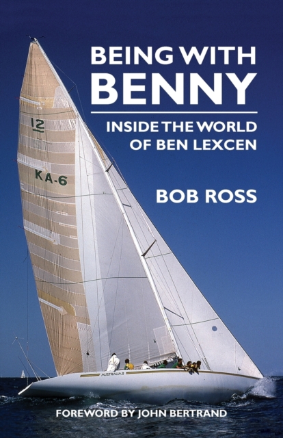 Being with Benny : Inside the World of Ben Lexcen, Paperback / softback Book