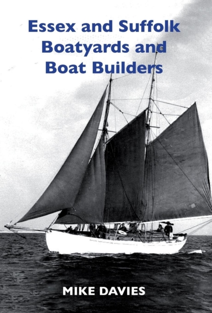 Essex and Suffolk Boatyards and Boat Builders, Hardback Book