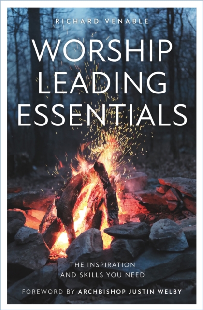 Worship Leading Essentials : The Inspiration and Skills You Need, Paperback / softback Book