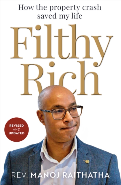 Filthy Rich : How the Property Crash Saved my Life, Paperback / softback Book