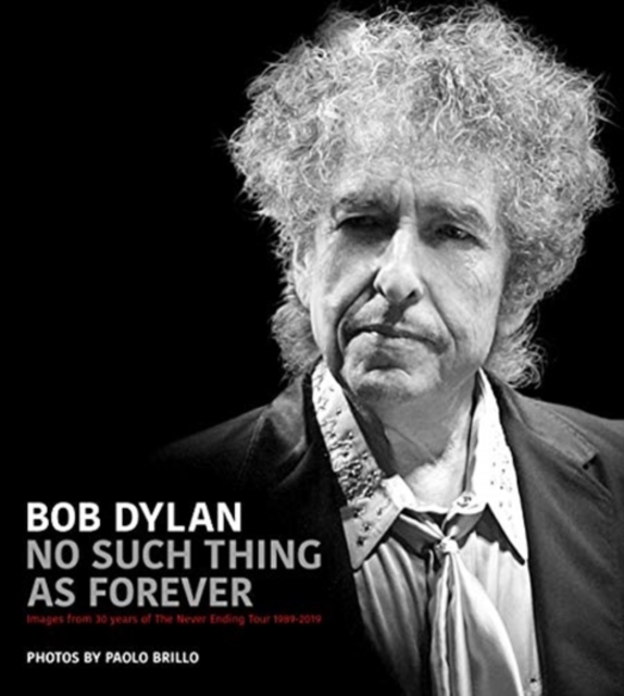 No Such Thing as Forever : Images from 30 years of The Never Ending Tour 1989-2019, Hardback Book
