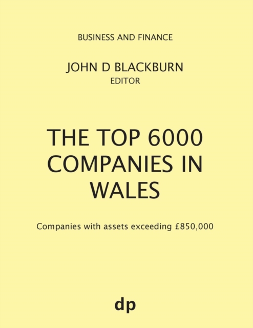 The Top 6000 Companies in Wales : Companies with assets exceeding £850,000, Paperback / softback Book