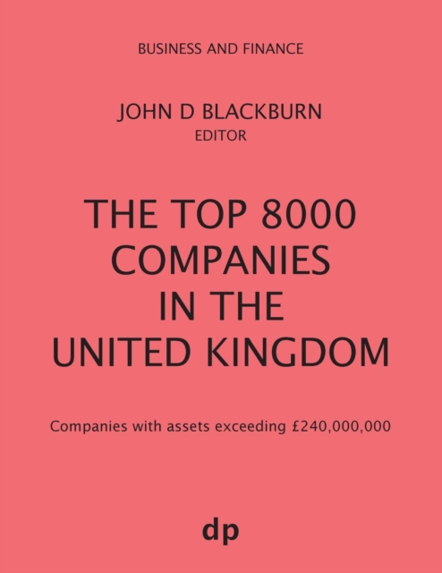 The Top 8000 Companies in The United Kingdom : Companies with assets exceeding £240,000,000, Paperback / softback Book