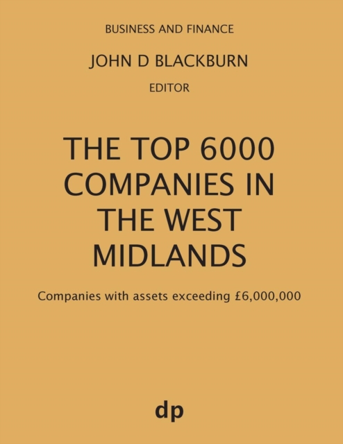 The Top 6000 Companies in The West Midlands : Companies with assets exceeding £6,000,000, Paperback / softback Book