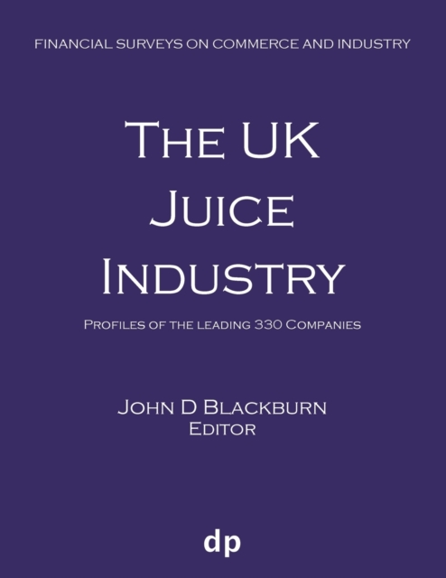 The UK Juice Industry : Profiles of the Leading 330 Companies, Paperback / softback Book