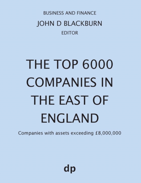 The Top 6000 Companies in The East of England : Companies with assets exceeding ?8,000,000, Paperback / softback Book