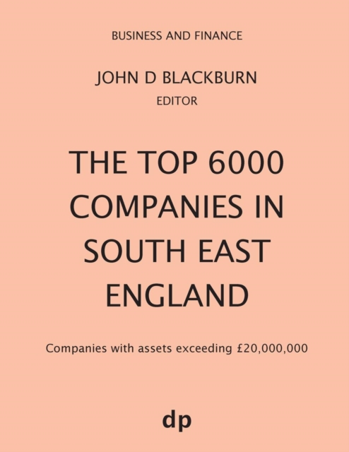 The Top 6000 Companies in South East England : Companies with assets exceeding ?20,000,000, Paperback / softback Book
