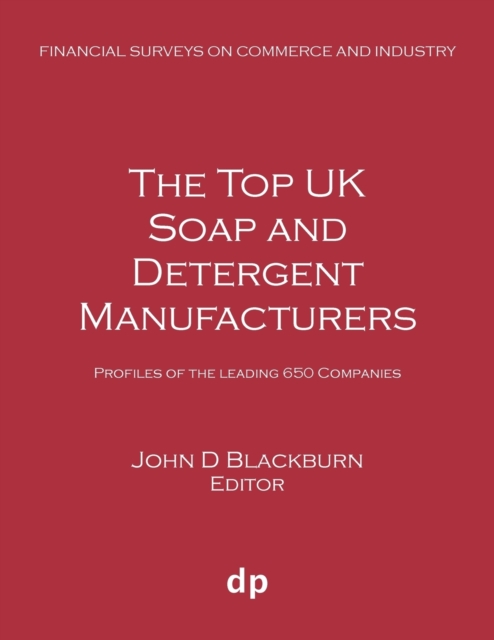 The Top UK Soap and Detergent Manufacturers : Profiles of the Leading 650 Companies, Paperback / softback Book