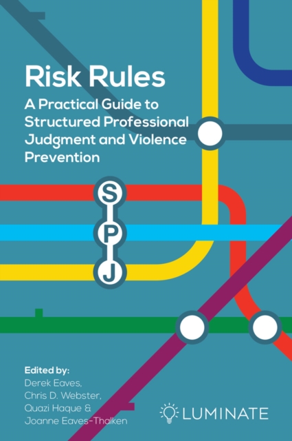 Risk Rules : A Practical Guide to Structured Professional Judgement and Violence Prevention, Paperback / softback Book
