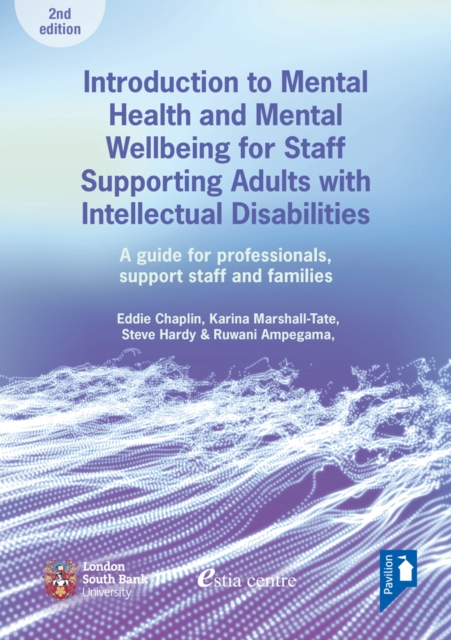 Introduction to Mental Health and Mental Wellbeing for Staff Supporting Adults with Intellectual Disabilities : A guide for professionals, support staff and families, Paperback / softback Book