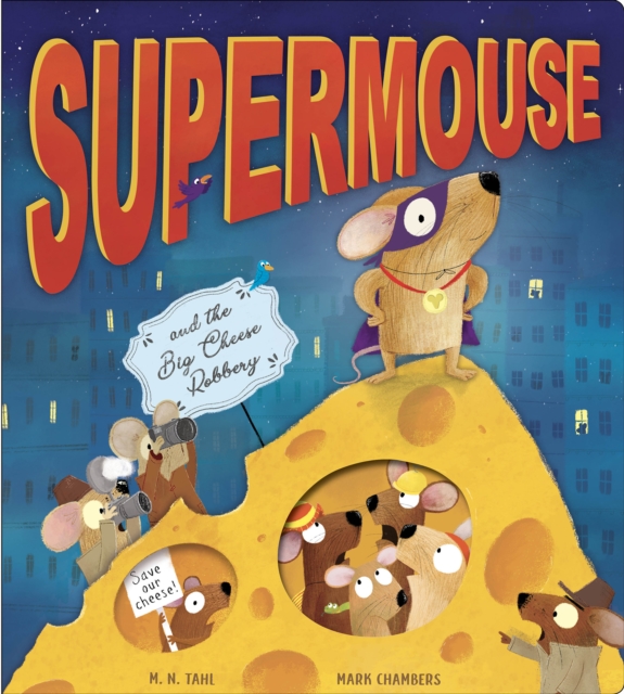 Supermouse : and the Great Cheese Robbery, Hardback Book