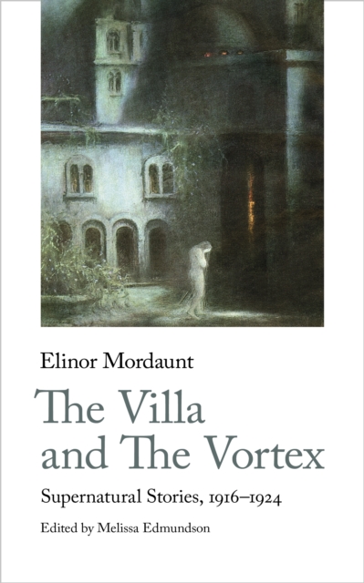 The Villa and The Vortex : Selected Supernatural Stories, 1916-1924, Paperback / softback Book