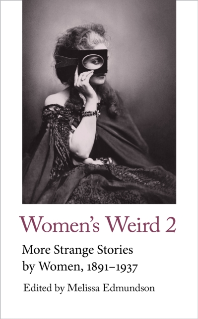 Women's Weird 2 : More Strange Stories by Women, 1891-1937, Paperback / softback Book