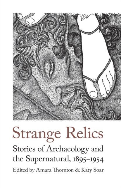 Strange Relics : Stories of Archaeology and the Supernatural, 1895-1954, Paperback / softback Book