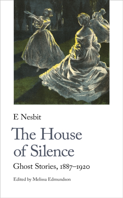 The House of Silence : Ghost Stories, 1887-1920, Paperback / softback Book