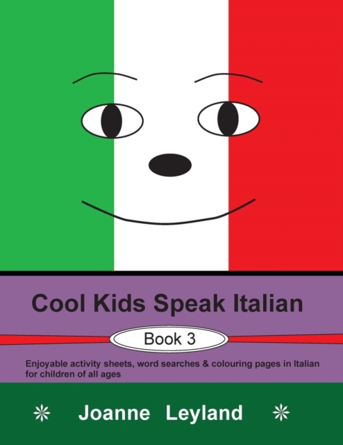 Cool Kids Speak Italian - Book 3 : Enjoyable Activity Sheets, Word Searches & Colouring Pages in Italian for Children of All Ages, Paperback / softback Book