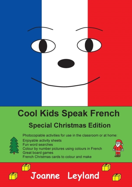 Cool Kids Speak French - Special Christmas Edition : Photocopiable activities for use in the classroom or at home, Paperback / softback Book