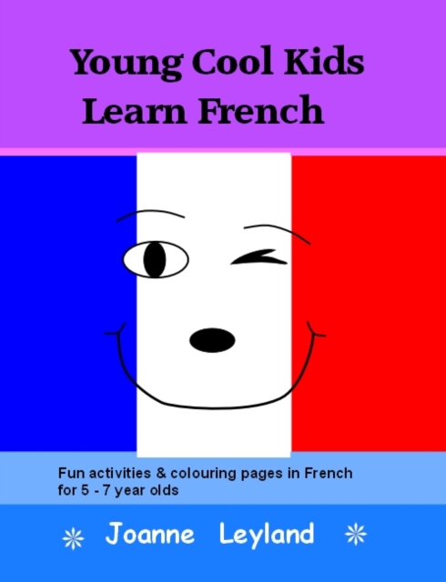 Young Cool Kids Learn French : Fun Activities and Colouring Pages in French for 5-7 Year Olds, Paperback / softback Book