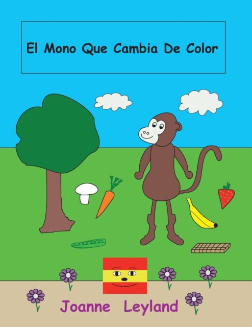 El Mono Que Cambia de Color : A Lovely Story in Spanish for Children Learning Spanish, Paperback / softback Book