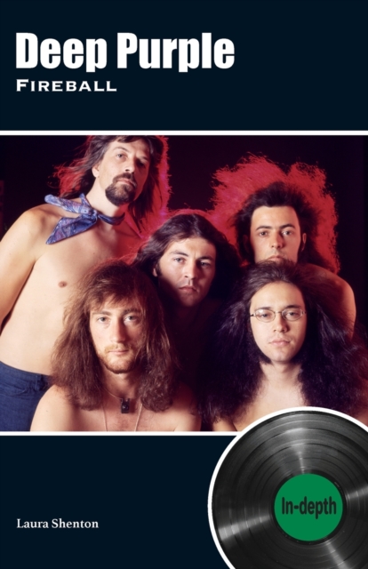Deep Purple Fireball : In-depth, Paperback / softback Book